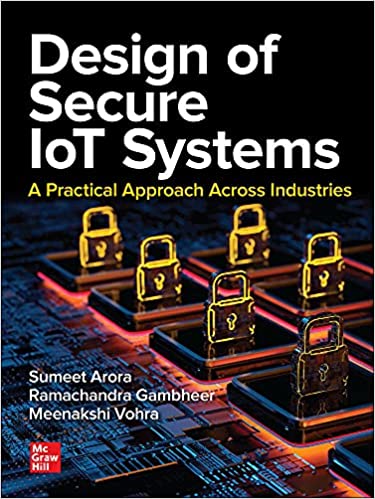 (eBook PDF)Design of Secure IoT Systems A Practical Approach Across Industries by Sumeet Arora, Ramachandra Gambheer , Meenakshi Vohra 