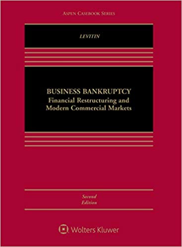 (eBook PDF)Business Bankruptcy: Financial Restructuring and Modern Commercial Markets (Aspen Casebook Series) by Adam J. Levitin