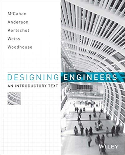 (eBook PDF)Designing Engineers An Introductory Text by Susan McCahan , Peter E. Weiss , Phil Anderson , Mark Kortschot