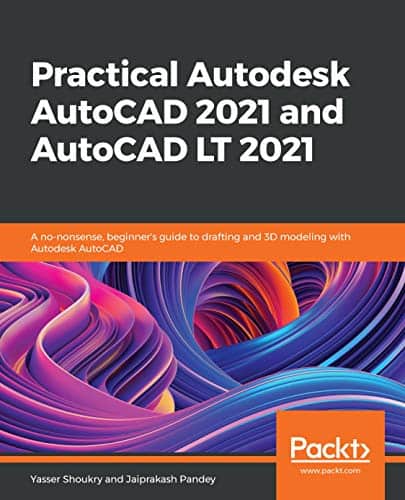 (eBook PDF)Practical Autodesk AutoCAD 2021 and AutoCAD LT 2021 by Yasser Shoukry, Jaiprakash Pandey