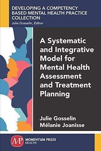 A Systematic and Integrative Model for Mental Health Assessment and Treatment Planning by Julie Gosselin 