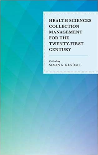 (eBook PDF)Health Sciences Collection Management for the Twenty-First Century by Susan K. Kendall 