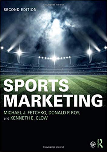 (eBook PDF)Sports Marketing 2nd Edition by Michael J. Fetchko, Donald P. Roy, Kenneth E. Clow 