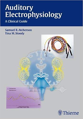 (eBook PDF)Auditory Electrophysiology - A Clinical Guide by Samuel R. Atcherson 