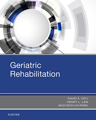 (eBook PDF)Geriatric Rehabilitation  by David X. Cifu , Henry L. Lew , Mooyeon Oh-Park 