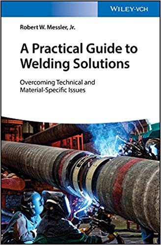 (eBook PDF)A Practical Guide to Welding Solutions: Overcoming Technical and Material-Specific Issues by Robert W. Messler
