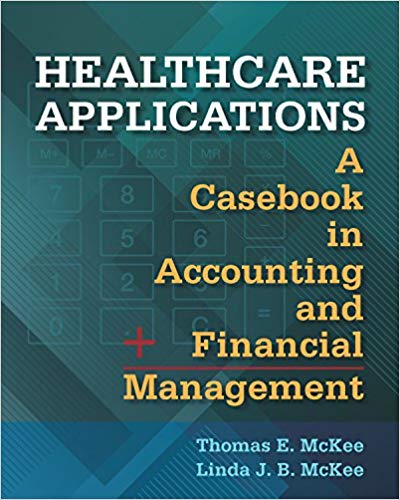 (eBook PDF)Healthcare Applications: A Casebook in Accounting and Financial Management by Thomas E. McKee , Linda J. B. McKee 