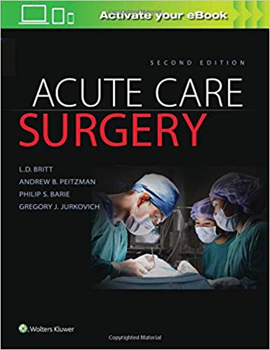 (eBook PDF)Acute Care Surgery Second Edition by LD Britt MD , Andrew B. Peitzman MD FACS , Philip S. Barie , Gregory Jurkovich MD 