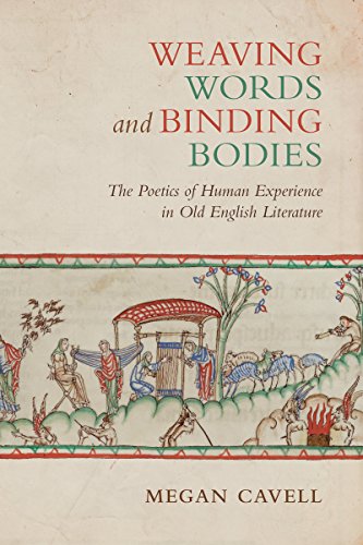(eBook PDF)Weaving Words and Binding Bodies: The Poetics of Human Experience in Old English Literature by  Megan Cavell 