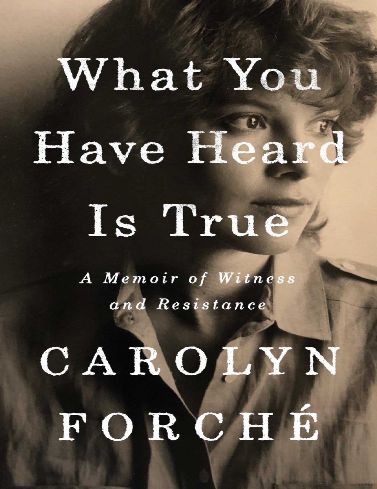 (eBook PDF)What You Have Heard Is True: A Memoir of Witness and Resistance by Carolyn,Forche
