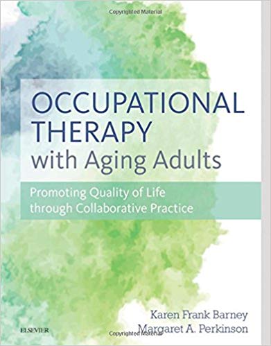 (eBook PDF)Occupational Therapy with Aging Adults by Karen Barney PhD OTR/L FAOTA , Margaret Perkinson PhD FGSA FAGHE FSfAA 