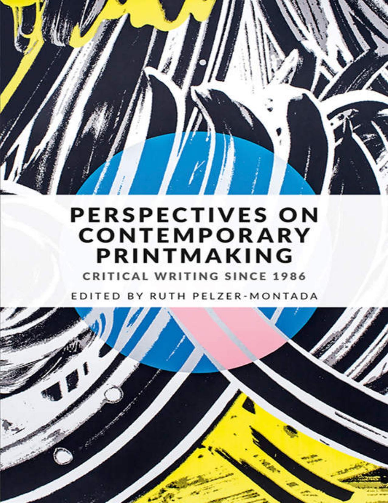 (eBook PDF)Perspectives on contemporary printmaking: Critical writing since 1986 by Ruth Pelzer-Montada