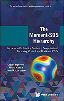 (eBook PDF)Moment-SOS Hierarchy, The: Lectures in Probability, Statistics, Computational Geometry, Control and Nonlinear Pdes (Optimization and Its Applications)