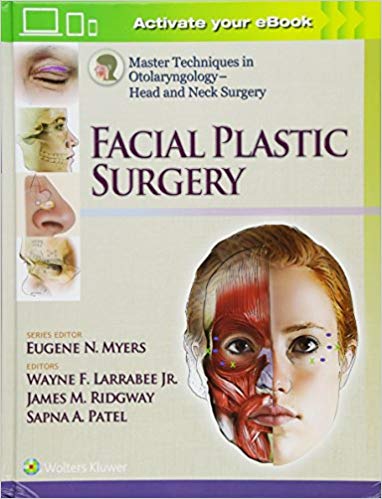 (eBook PDF)Head and Neck Surgery - Facial Plastic Surgery (Master Techniques in Otolaryngology Surgery) by Wayne F. Larrabee Jr. MD FACS , James Ridgway MD , Dr. Sapna Patel 