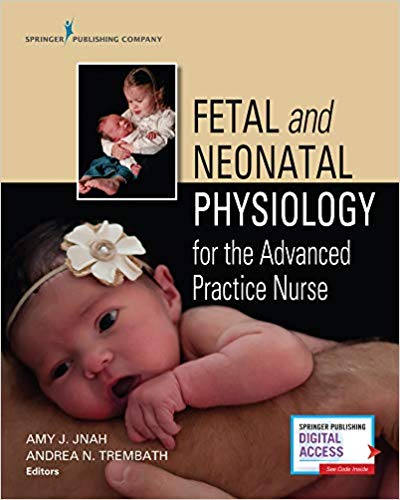 (eBook PDF) Fetal and Neonatal Physiology for the Advanced Practice Nurse by Amy Jnah DNP NNP-BC , Andrea Nicole Trembath MD MPH FAAP 