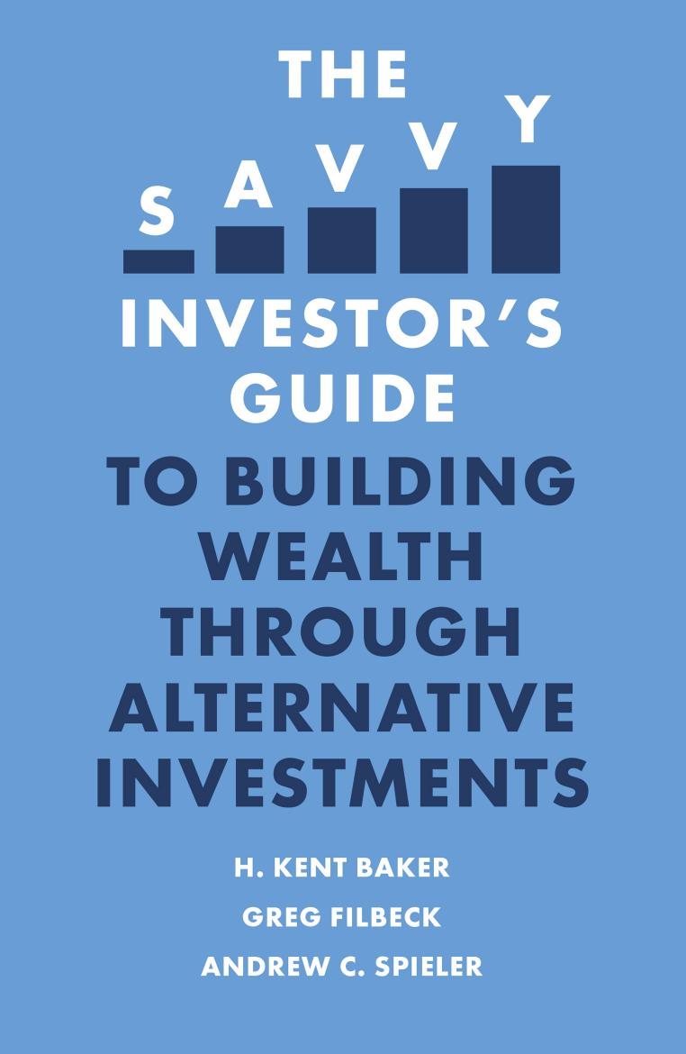 (eBook PDF)The Savvy Investor’s Guide to Building Wealth Through Alternative Investments by H. Kent Baker,Greg Filbeck,Andrew C. Spieler