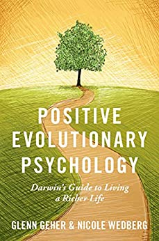 (eBook PDF)Positive Evolutionary Psychology: Darwin’s Guide to Living a Richer Life by Glenn Geher, Nicole Wedberg