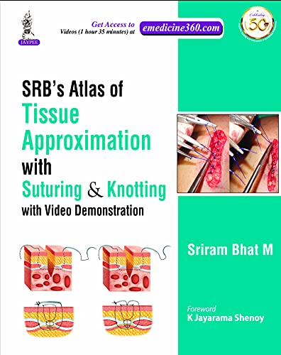 (eBook PDF)SRB S Atlas Of Tissue Approximation With Suturing and Knotting by Bhat Sriram M 