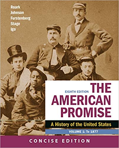 (eBook PDF)The American Promise, Concise Edition, Volume 1: To 1877 by  James L. Roark , Michael P. Johnson