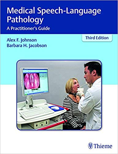 (eBook PDF)Medical Speech-Language Pathology: A Practitioner s Guide 3rd Edition and 2nd Edition by Alex F. Johnson , Barbara H. Jacobson 