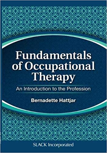 (eBook PDF)Fundamentals of Occupational Therapy by Bernadette Hattjar DrOT OTR/L CWCE 