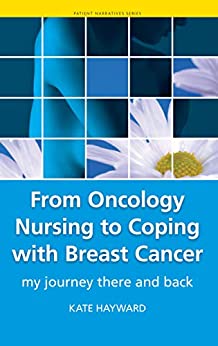 (eBook PDF)From Oncology Nursing to Coping with Breast Cancer My Journey There and Back by Kate Hayward