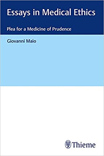 (eBook PDF)Essays in Medical Ethics: Plea for a Medicine of Prudence 1st Edition by Giovanni Maio 