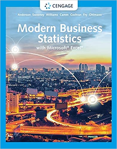 (eBook PDF)Modern Business Statistics with Microsoft Excel 7th Edition by David R. Anderson , Dennis J. Sweeney , Thomas A. Williams , Jeffrey D. Camm , James J. Cochran 