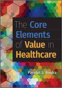 (eBook PDF)The Core Elements of Value in Healthcare by Paveljit S. Bindra MD 