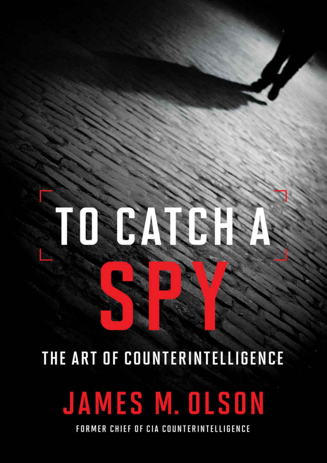 (eBook PDF)To Catch a Spy: The Art of Counterintelligence by James M. Olson