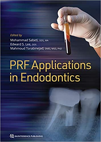 (eBook PDF)PRF Applications in Endodontics by Mohammad Sabeti , Edward S Lee , Mahmoud Torabinejad 