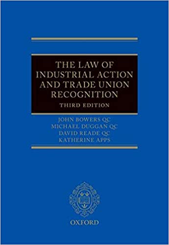 (eBook PDF)The Law of Industrial Action and Trade Union Recognition 3rd Edition by John Bowers QC , Michael Duggan QC , David Reade QC , Katherine Apps 