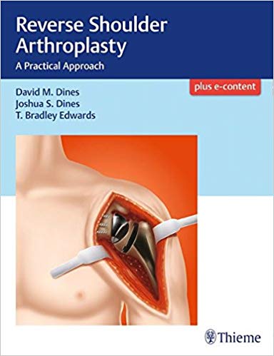(eBook PDF)Reverse Shoulder Arthroplasty: A Practical Approach + Videos by David M. Dines , Joshua Dines , T Bradley Edwards 
