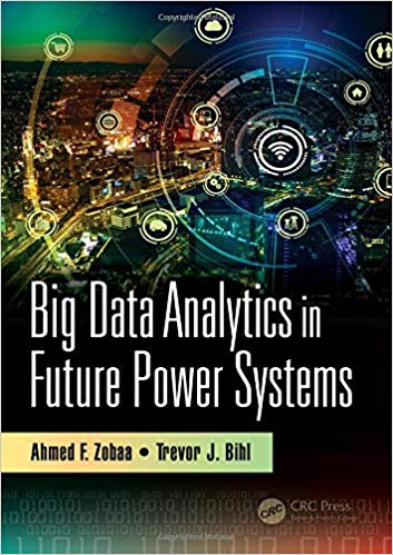 (eBook PDF)Big Data Analytics in Future Power Systems by Ahmed F. Zobaa , Trevor J. Bihl 