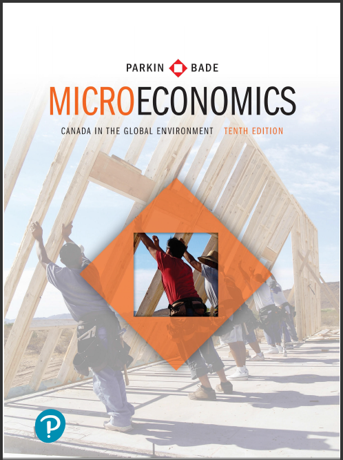 Solution manual for Microeconomics Canada In The Global Environment 10th Canadian Edition by Michael Parkin , Robin Bade