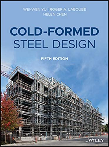 (eBook PDF)Cold-Formed Steel Design 5th Edition by Wei-Wen Yu, Roger A. LaBoube, Helen Chen