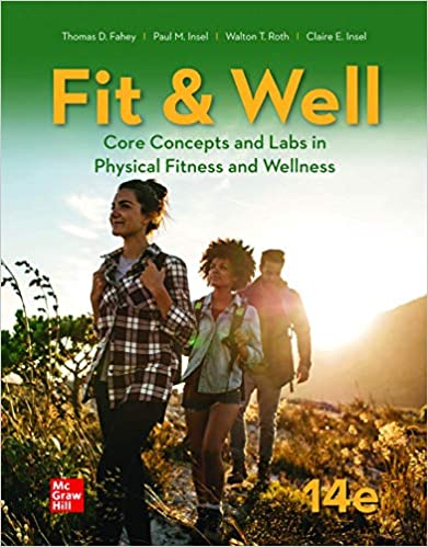 Test Bank for Fit and Well Core Concepts and Labs in Physical Fitness and Wellness 14th Edition by Thomas Fahey, Paul Insel , Walton Roth 