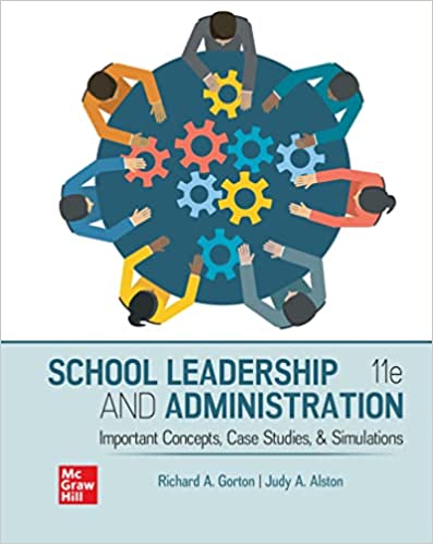 (eBook PDF)School Leadership and Administration Important Concepts, Case Studies, and Simulations 11th Edition by Richard Gorton 