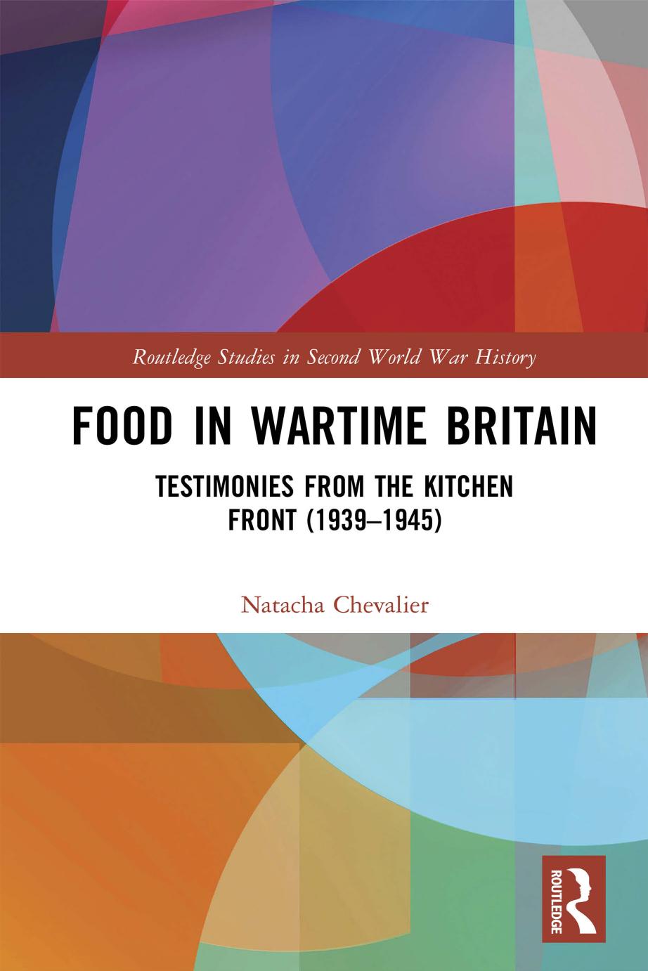 (eBook PDF)Food in Wartime Britain; Testimonies from the Kitchen Front (1939–1945); First Edition - Natacha Chevalier by Natacha Chevalier  