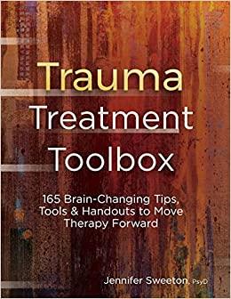 (eBook PDF)Trauma Treatment Toolbox: 165 Brain-Changing Tips, Tools & Handouts to Move Therapy Forward by Jennifer Sweeton