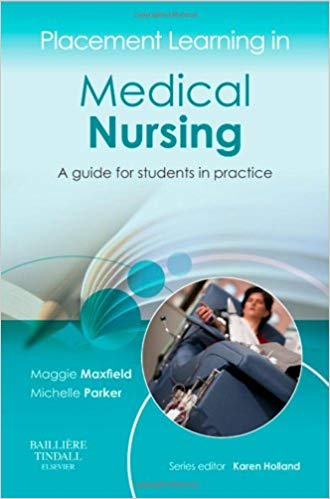 (eBook PDF)Placement Learning in Medical Nursing by Maggie Maxfield BSc(Hons) MA RGN , Michelle Parker BN(Hons) MSc RN , Karen Holland BSc(Hons) MSc CertEd SRN (Series Editor)