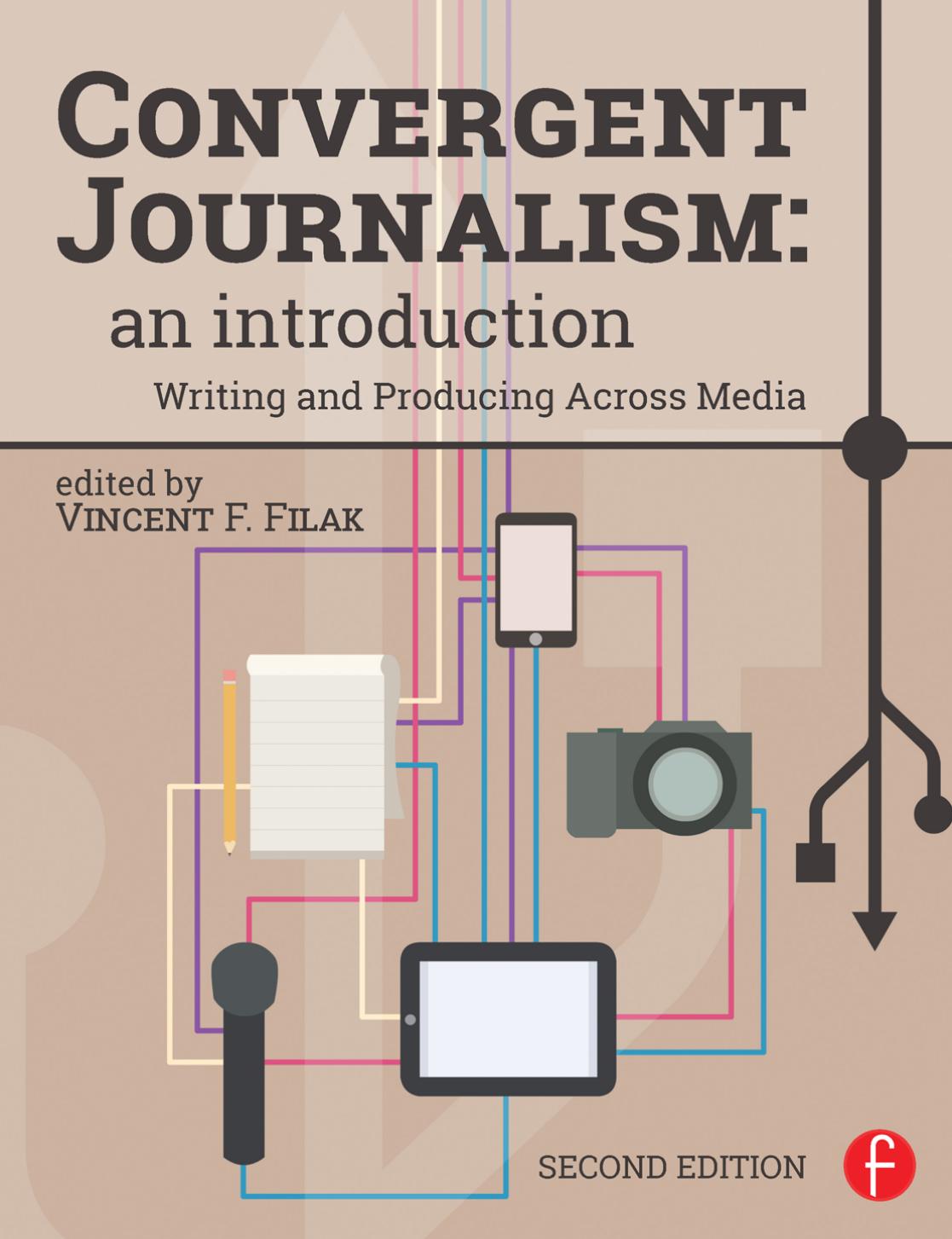 (eBook PDF)Convergent Journalism: An Introduction: Writing and Producing Across Media 2nd Edition by Vincent F. Filak