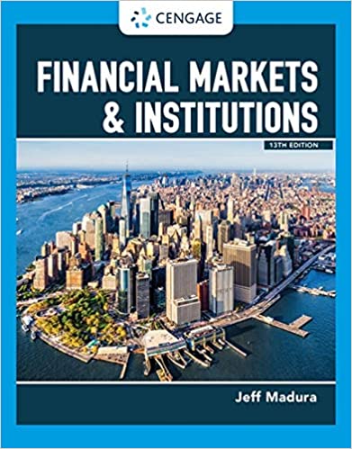 Test Bank for Financial Markets and Institutions, 13th Edition  by Jeff Madura