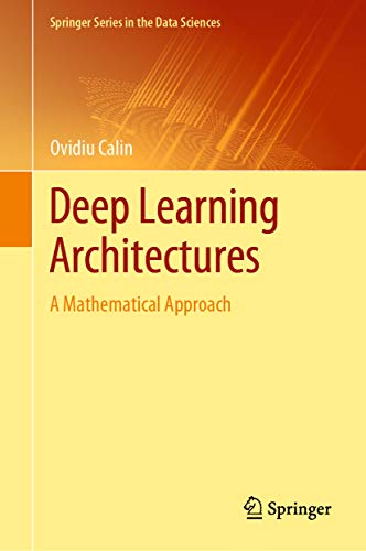 (eBook PDF)Deep Learning Architectures: A Mathematical Approach (Springer Series in the Data Sciences) by Ovidiu Calin