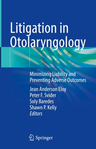 (eBook PDF)Litigation in Otolaryngology: Minimizing Liability and Preventing Adverse Outcomes 1st ed. 2021 Edition-PDF+EPUB by Jean Anderson Eloy , Peter F. Svider , Soly Baredes , Shawn P. Kelly 