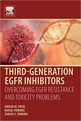 (eBook PDF)Third Generation EGFR Inhibitors: Overcoming EGFR Resistance and Toxicity Problems by Harun M. Patel , Rahul Pawara , Sanjay J. Surana 