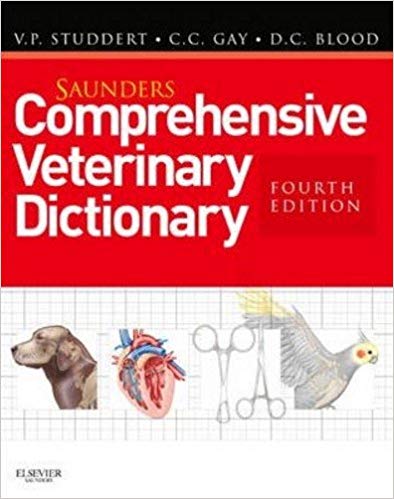 (eBook PDF)Saunder s Comprehensive Veterinary Dictionary, 4th Edition by Virginia P. Studdert BSc DVM Hon DVSc , Clive C. Gay DVM MVSc Hon DVSc FACVSc Hon Diplomate ACVIM , Douglas C. Blood OBE BVSc MVSc Hon LLD Hon DVSc HonAssocRCVS FACVSc 