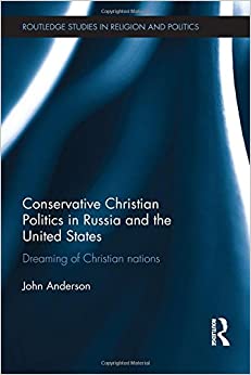 (eBook PDF)Conservative Christian Politics in Russia and the United States: Dreaming of Christian nations (Routledge Studies in Religion and Politics) by John Anderson