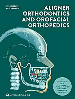 (eBook PDF)Aligner Orthodontics and Orofacial Orthopedics by Werner Schupp,Julia Haubrich