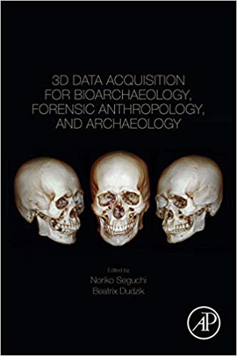 (eBook PDF)3D Data Acquisition for Bioarchaeology, Forensic Anthropology by Noriko Seguchi , Beatrix Dudzik 